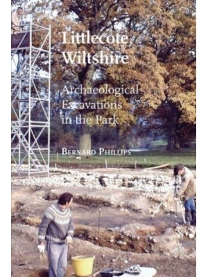 Littlecote, Wiltshire Archaeological Excavations in the Park