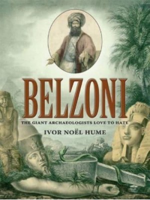 Belzoni The Giant Archaeologists Love to Hate