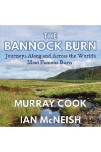 The Bannock Burn Journeys Along and Across the World's Most Famous Burn