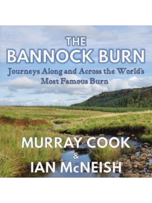 The Bannock Burn Journeys Along and Across the World's Most Famous Burn