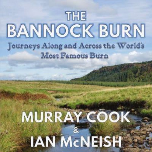 The Bannock Burn Journeys Along and Across the World's Most Famous Burn
