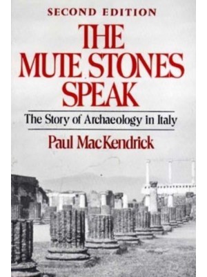 The Mute Stones Speak: The Story of Archaeology in Italy