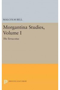 Morgantina Studies, Volume I The Terracottas - Princeton Legacy Library