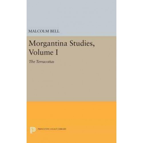 Morgantina Studies, Volume I The Terracottas - Princeton Legacy Library