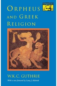 Orpheus and Greek Religion A Study of the Orphic Movement - Princeton Paperbacks