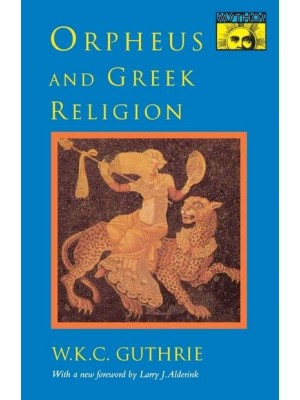 Orpheus and Greek Religion A Study of the Orphic Movement - Princeton Paperbacks