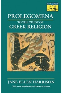Prolegomena to the Study of Greek Religion - Mythos: The Princeton/Bollingen Series in World Mythology