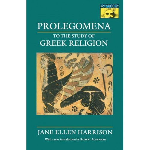Prolegomena to the Study of Greek Religion - Mythos: The Princeton/Bollingen Series in World Mythology