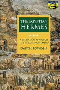 The Egyptian Hermes A Historical Approach to the Late Pagan Mind - Mythos