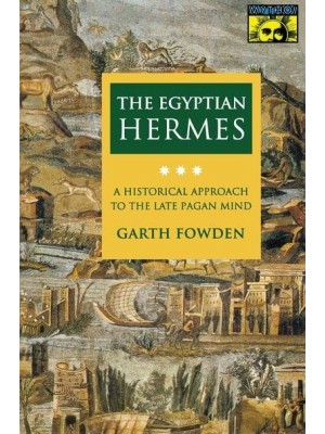 The Egyptian Hermes A Historical Approach to the Late Pagan Mind - Mythos