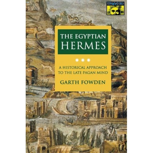 The Egyptian Hermes A Historical Approach to the Late Pagan Mind - Mythos