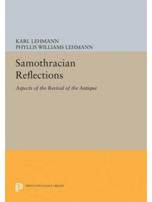 Samothracian Reflections Aspects of the Revival of the Antique - Bollingen Series