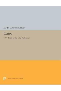 Cairo 1001 Years of the City Victorious - Princeton Legacy Library
