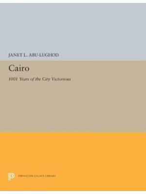 Cairo 1001 Years of the City Victorious - Princeton Legacy Library