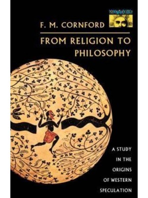 From Religion to Philosophy A Study in the Origins of Western Speculation - Mythos