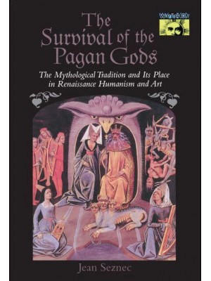 The Survival of the Pagan Gods The Mythological Tradition and Its Place in Renaissance Humanism and Art - Mythos