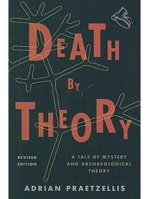 Death by Theory A Tale of Mystery and Archaeological Theory