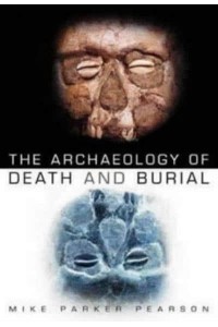 The Archaeology of Death and Burial