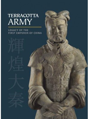 Terracotta Army Legacy of the First Emperor of China