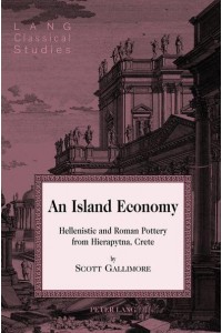 An Island Economy Hellenistic and Roman Pottery from Hierapytna, Crete - Lang Classical Studies
