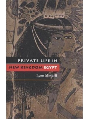 Private Life in New Kingdom Egypt