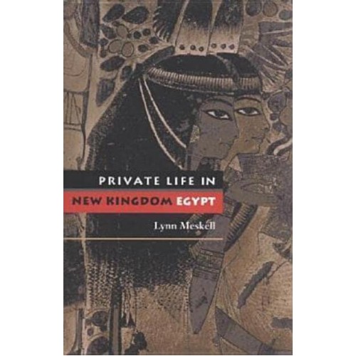 Private Life in New Kingdom Egypt