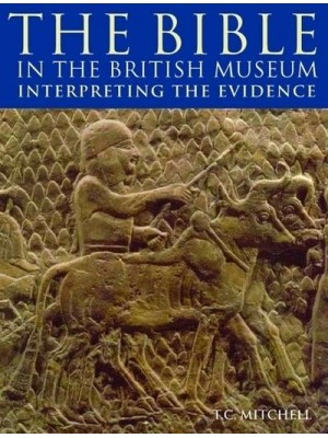The Bible in the British Museum Interpreting the Evidence