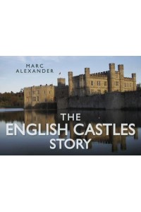 The English Castles Story - Story Of