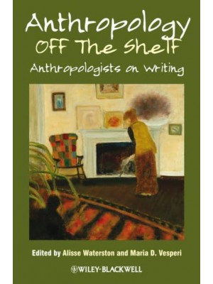 Anthropology Off the Shelf Anthropologists on Writing