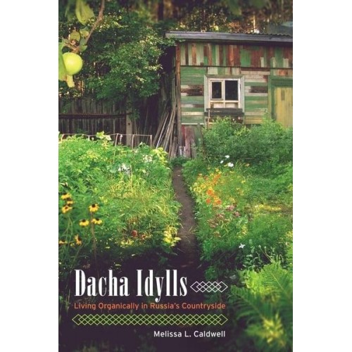 Dacha Idylls Living Organically in Russia's Countryside