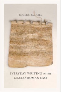 Everyday Writing in the Graeco-Roman East - Sather Classical Lectures