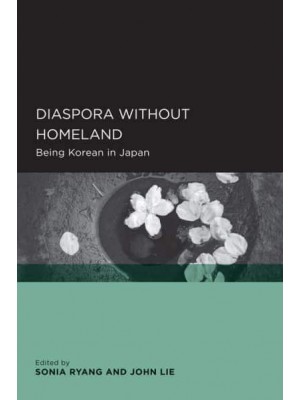 Diaspora Without Homeland Being Korean in Japan - Global, Area, and International Archive