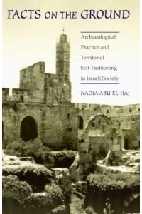 Facts on the Ground Archaeological Practice and Territorial Self-Fashioning in Israeli Society