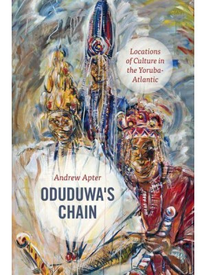 Oduduwa's Chain Locations of Culture in the Yoruba-Atlantic