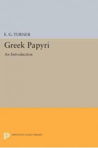 Greek Papyri An Introduction - Princeton Legacy Library