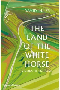 The Land of the White Horse Visions of England