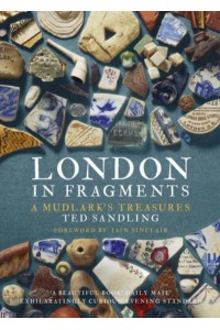 London in Fragments A Mudlark's Treasures