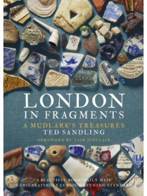 London in Fragments A Mudlark's Treasures
