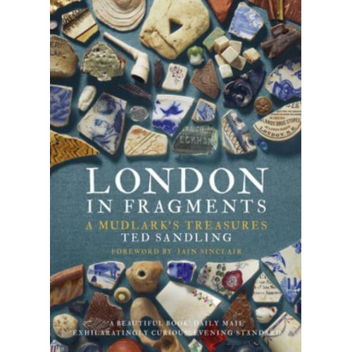 London in Fragments A Mudlark's Treasures