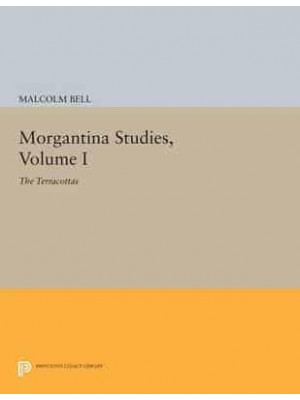 The Terracottas - Morgantina Studies