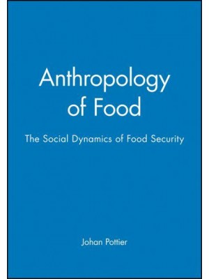 Anthropology of Food The Social Dynamics of Food Security