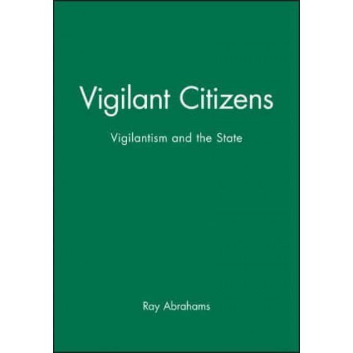Vigilant Citizens Vigilantism and the State