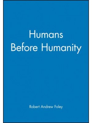 Humans Before Humanity