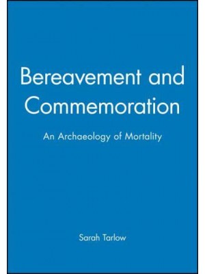 Bereavement and Commemoration An Archaeology of Mortality - Social Archaeology
