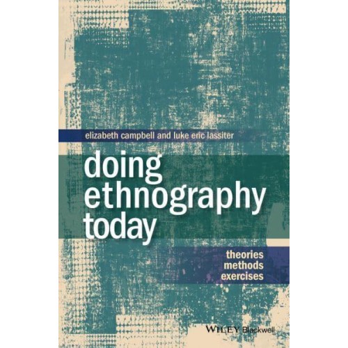 Doing Ethnography Today Theories, Methods, Exercises