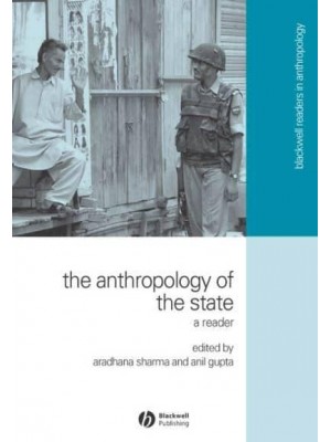 The Anthropology of the State A Reader - Blackwell Readers in Anthropology
