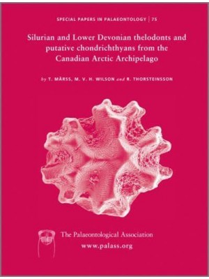 Silurian and Lower Devonian Thelodonts and Putative Chondrichthyans from the Canadian Arctic Archipelago - Special Papers in Palaeontology