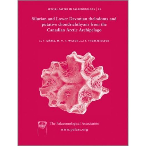 Silurian and Lower Devonian Thelodonts and Putative Chondrichthyans from the Canadian Arctic Archipelago - Special Papers in Palaeontology