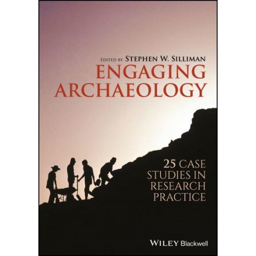 Engaging Archaeology 25 Case Studies in Research Practice