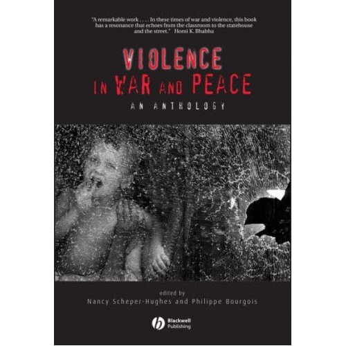 Violence in War and Peace An Anthology - Blackwell Readers in Anthropology